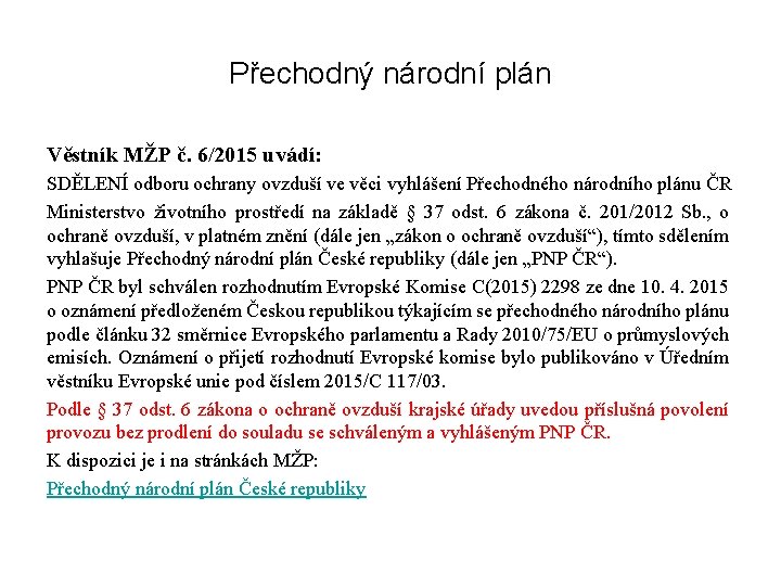 Přechodný národní plán Věstník MŽP č. 6/2015 uvádí: SDĚLENÍ odboru ochrany ovzduší ve věci