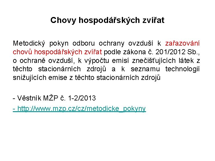 Chovy hospodářských zvířat Metodický pokyn odboru ochrany ovzduší k zařazování chovů hospodářských zvířat podle