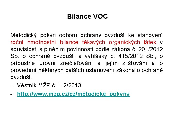 Bilance VOC Metodický pokyn odboru ochrany ovzduší ke stanovení roční hmotnostní bilance těkavých organických