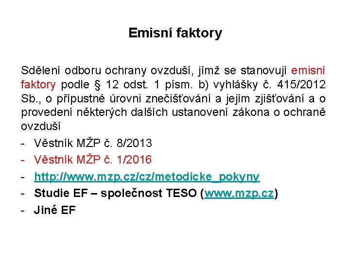 Emisní faktory Sdělení odboru ochrany ovzduší, jímž se stanovují emisní faktory podle § 12