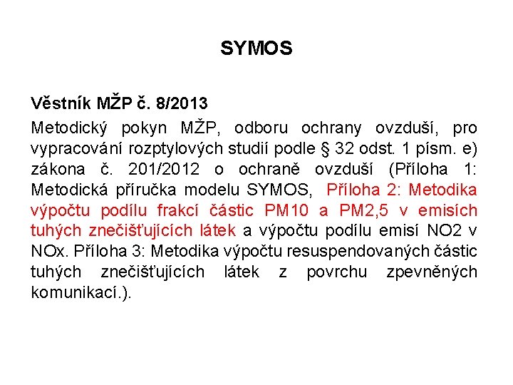 SYMOS Věstník MŽP č. 8/2013 Metodický pokyn MŽP, odboru ochrany ovzduší, pro vypracování rozptylových