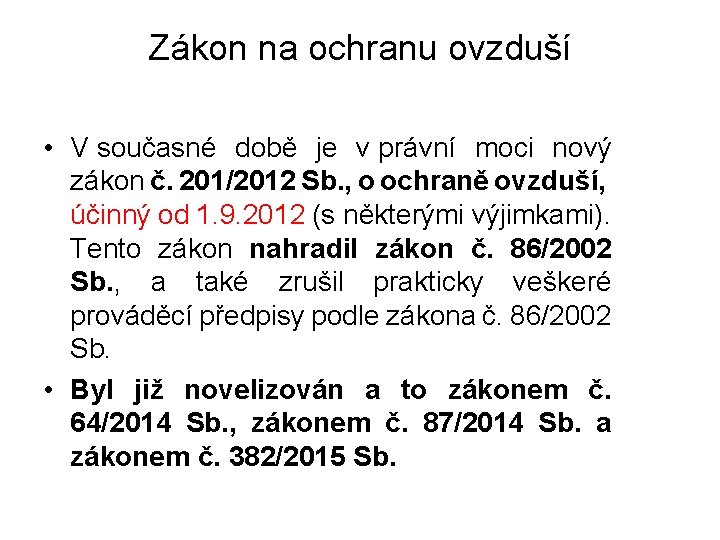 Zákon na ochranu ovzduší • V současné době je v právní moci nový zákon