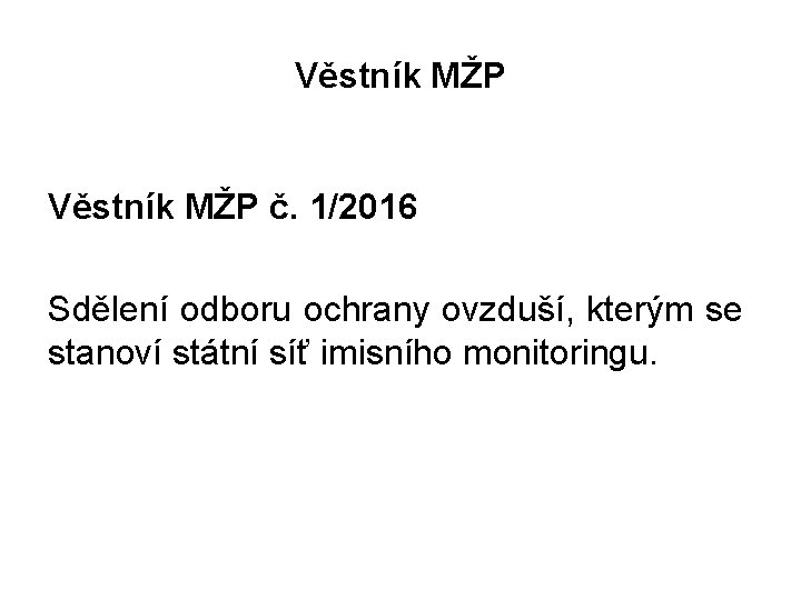 Věstník MŽP č. 1/2016 Sdělení odboru ochrany ovzduší, kterým se stanoví státní síť imisního