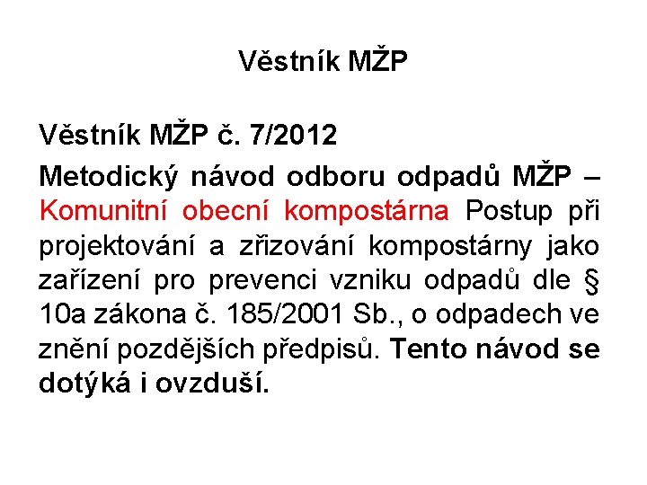 Věstník MŽP č. 7/2012 Metodický návod odboru odpadů MŽP – Komunitní obecní kompostárna Postup