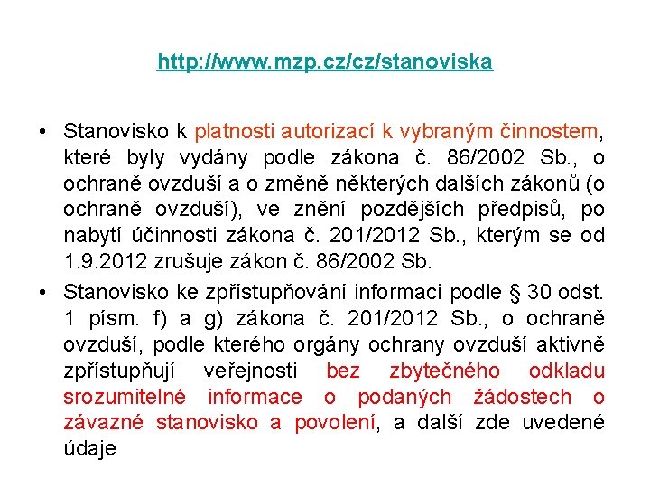 http: //www. mzp. cz/cz/stanoviska • Stanovisko k platnosti autorizací k vybraným činnostem, které byly