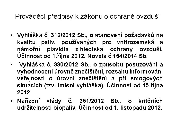 Prováděcí předpisy k zákonu o ochraně ovzduší • Vyhláška č. 312/2012 Sb. , o