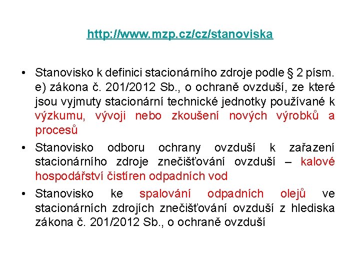 http: //www. mzp. cz/cz/stanoviska • Stanovisko k definici stacionárního zdroje podle § 2 písm.