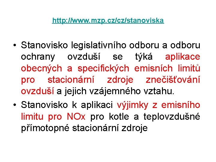 http: //www. mzp. cz/cz/stanoviska • Stanovisko legislativního odboru a odboru ochrany ovzduší se týká