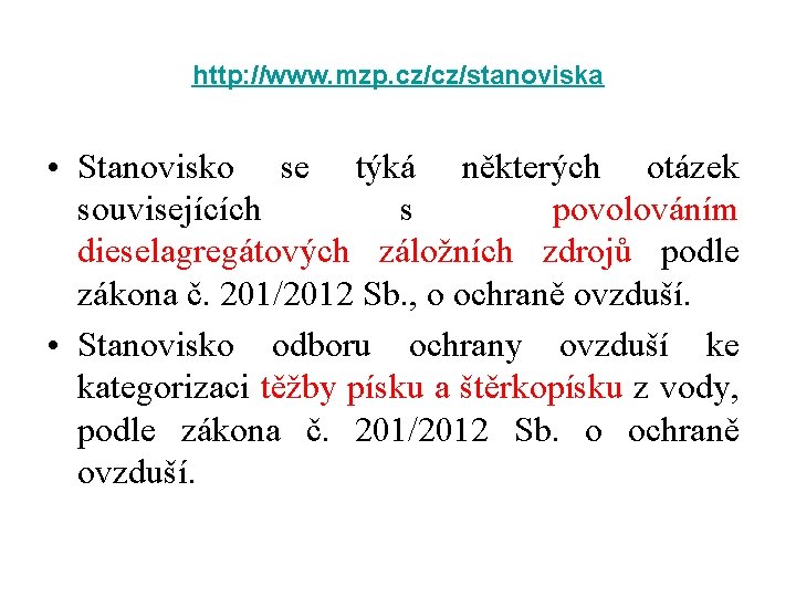 http: //www. mzp. cz/cz/stanoviska • Stanovisko se týká některých otázek souvisejících s povolováním dieselagregátových