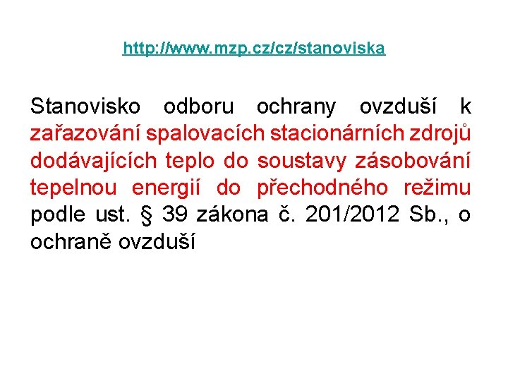 http: //www. mzp. cz/cz/stanoviska Stanovisko odboru ochrany ovzduší k zařazování spalovacích stacionárních zdrojů dodávajících