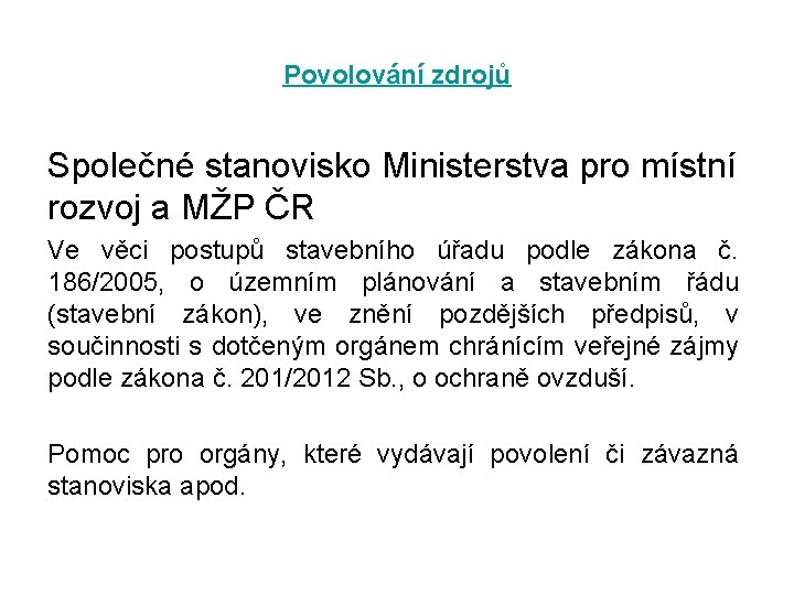 Povolování zdrojů Společné stanovisko Ministerstva pro místní rozvoj a MŽP ČR Ve věci postupů