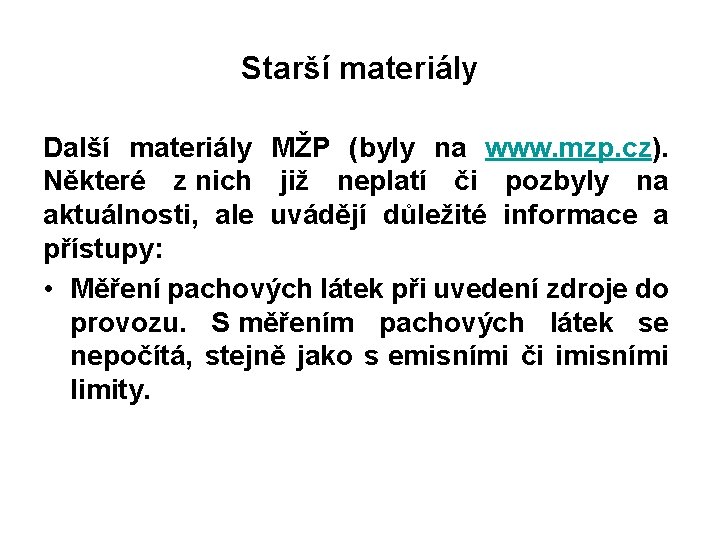 Starší materiály Další materiály MŽP (byly na www. mzp. cz). Některé z nich již