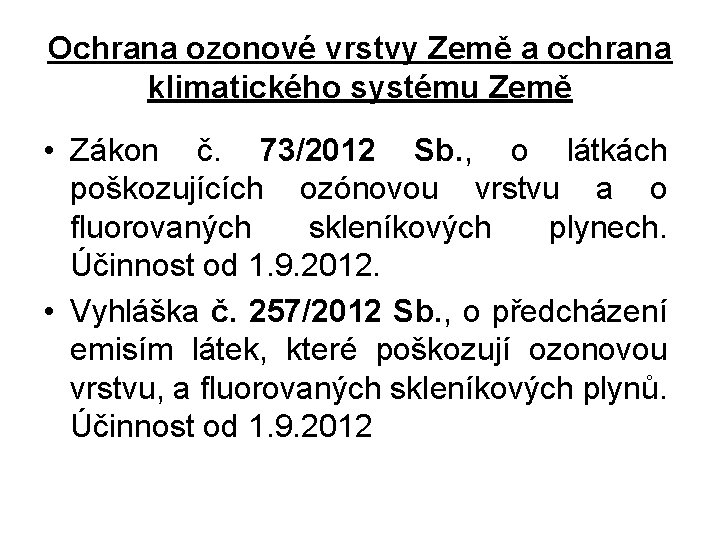 Ochrana ozonové vrstvy Země a ochrana klimatického systému Země • Zákon č. 73/2012 Sb.