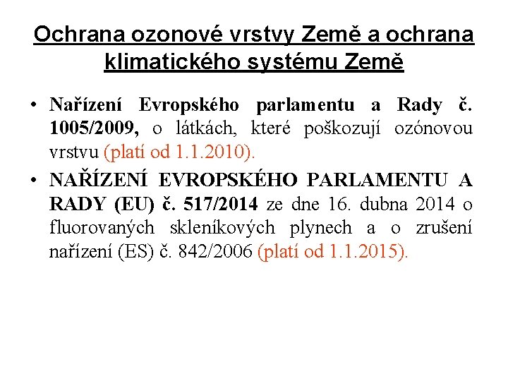 Ochrana ozonové vrstvy Země a ochrana klimatického systému Země • Nařízení Evropského parlamentu a