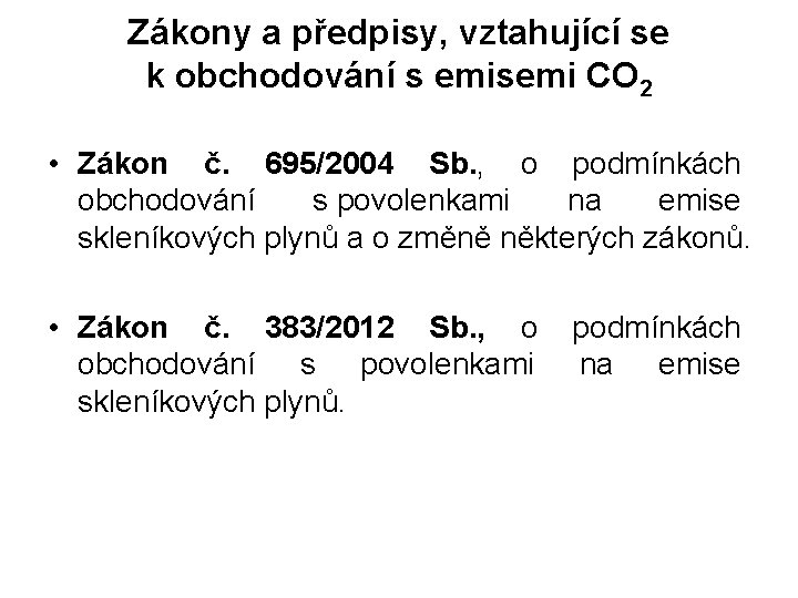 Zákony a předpisy, vztahující se k obchodování s emisemi CO 2 • Zákon č.