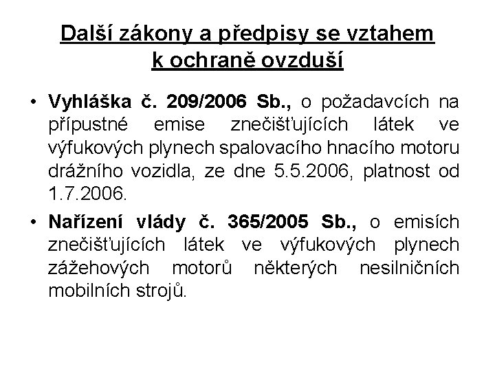 Další zákony a předpisy se vztahem k ochraně ovzduší • Vyhláška č. 209/2006 Sb.