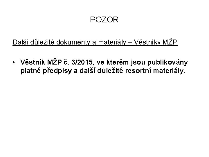 POZOR Další důležité dokumenty a materiály – Věstníky MŽP • Věstník MŽP č. 3/2015,