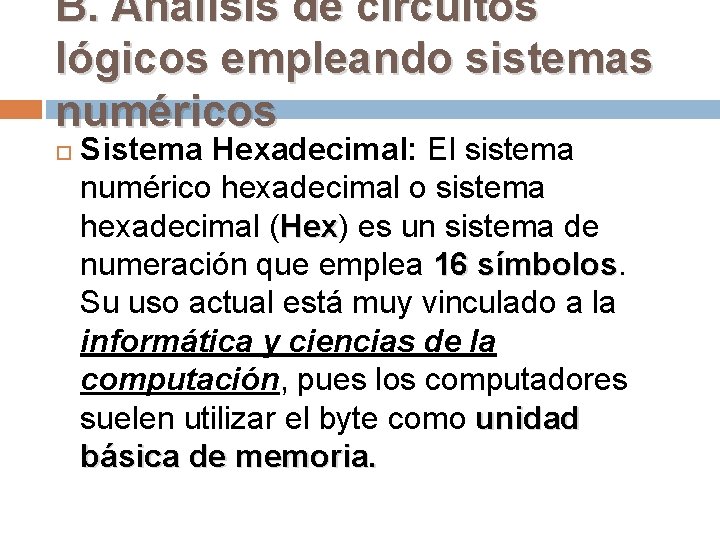 B. Análisis de circuitos lógicos empleando sistemas numéricos Sistema Hexadecimal: El sistema numérico hexadecimal