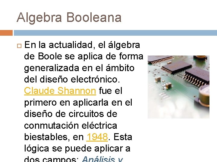 Algebra Booleana En la actualidad, el álgebra de Boole se aplica de forma generalizada