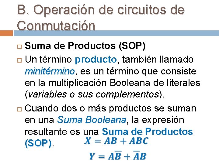 B. Operación de circuitos de Conmutación Suma de Productos (SOP) Un término producto, también