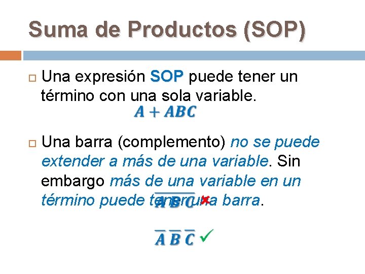 Suma de Productos (SOP) Una expresión SOP puede tener un término con una sola