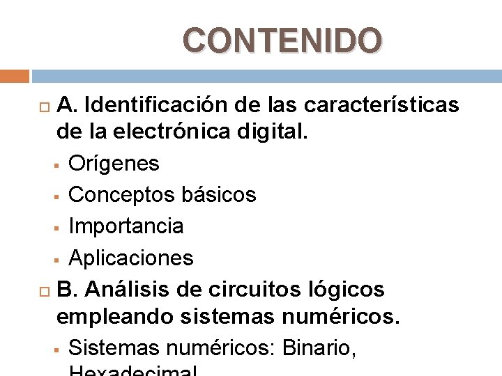 CONTENIDO A. Identificación de las características de la electrónica digital. § Orígenes § Conceptos