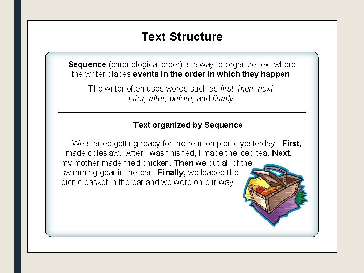 Text Structure Sequence (chronological order) is a way to organize text where the writer
