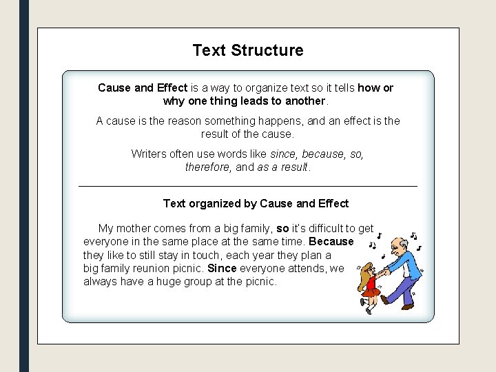 Text Structure Cause and Effect is a way to organize text so it tells