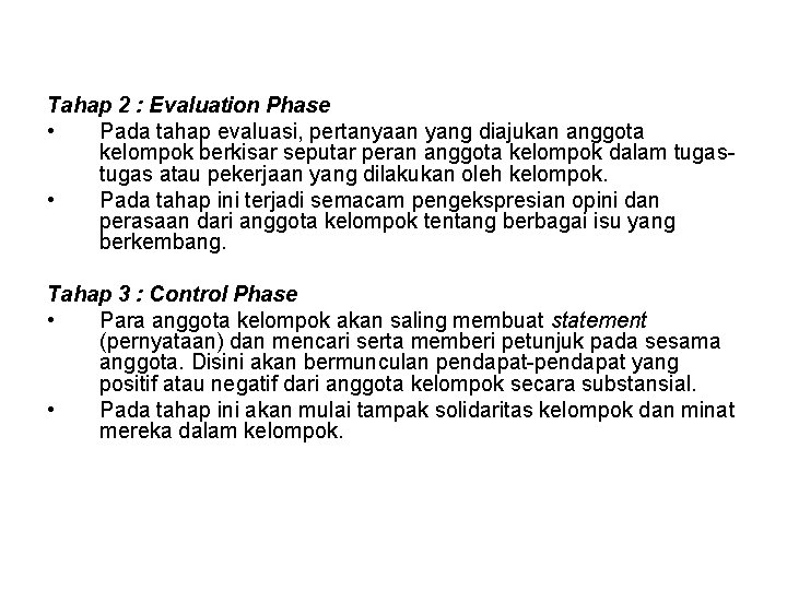 Tahap 2 : Evaluation Phase • Pada tahap evaluasi, pertanyaan yang diajukan anggota kelompok