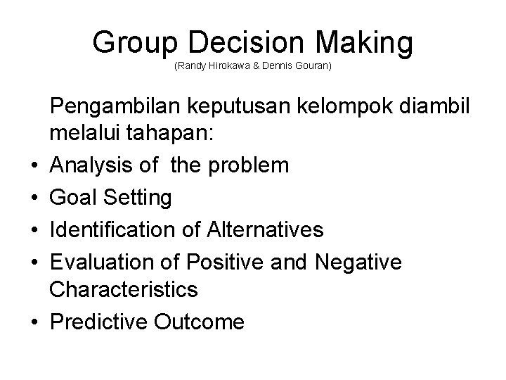 Group Decision Making (Randy Hirokawa & Dennis Gouran) • • • Pengambilan keputusan kelompok