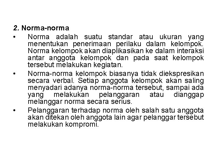 2. Norma-norma • Norma adalah suatu standar atau ukuran yang menentukan penerimaan perilaku dalam