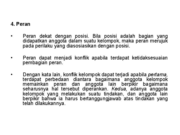 4. Peran • Peran dekat dengan posisi. Bila posisi adalah bagian yang didapatkan anggota