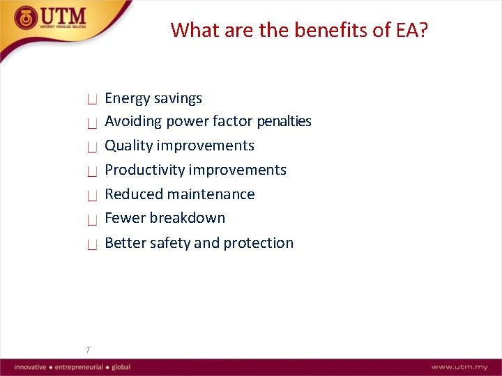 What are the benefits of EA? Energy savings Avoiding power factor penalties Quality improvements