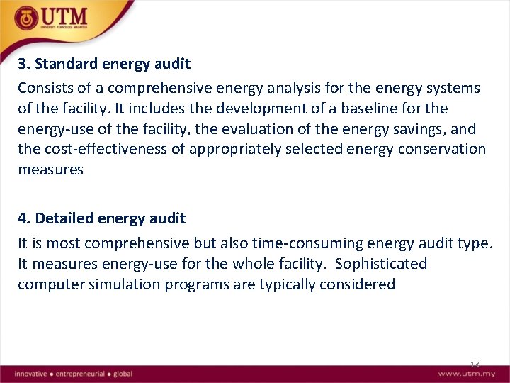 3. Standard energy audit Consists of a comprehensive energy analysis for the energy systems