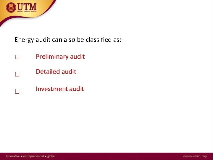 Energy audit can also be classified as: Preliminary audit Detailed audit Investment audit 