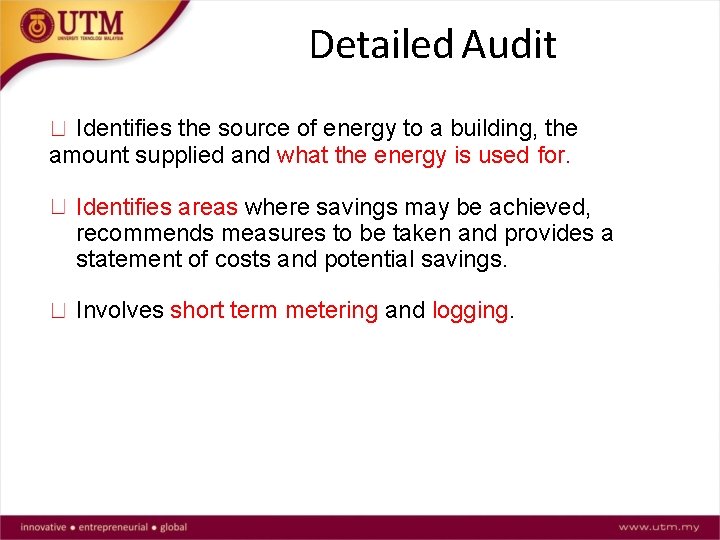 Detailed Audit Identifies the source of energy to a building, the amount supplied and
