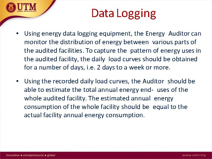 Data Logging • Using energy data logging equipment, the Energy Auditor can monitor the