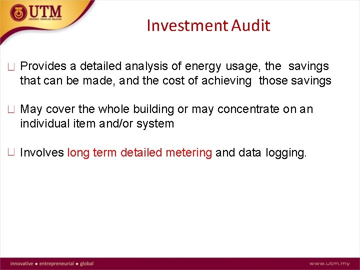 Investment Audit Provides a detailed analysis of energy usage, the savings that can be