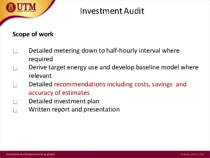 Investment Audit Scope of work Detailed metering down to half-hourly interval where required Derive