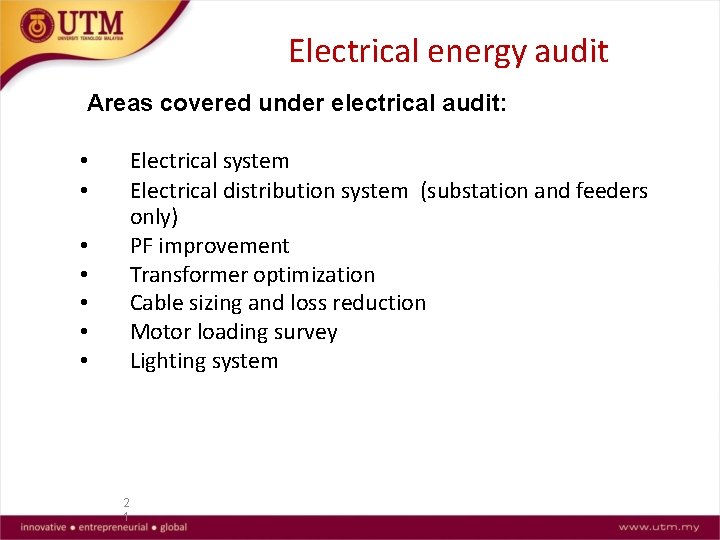 Electrical energy audit Areas covered under electrical audit: Electrical system Electrical distribution system (substation