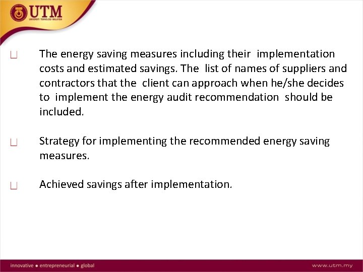 The energy saving measures including their implementation costs and estimated savings. The list of