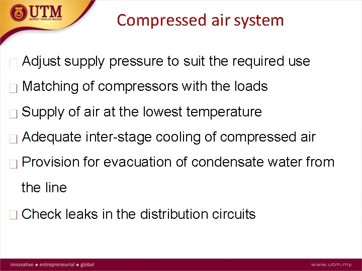 Compressed air system Adjust supply pressure to suit the required use Matching of compressors