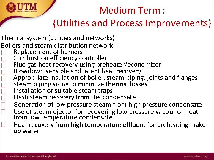 Medium Term : (Utilities and Process Improvements) Thermal system (utilities and networks) Boilers and