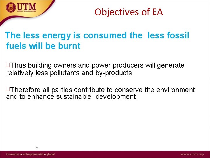 Objectives of EA The less energy is consumed the less fossil fuels will be