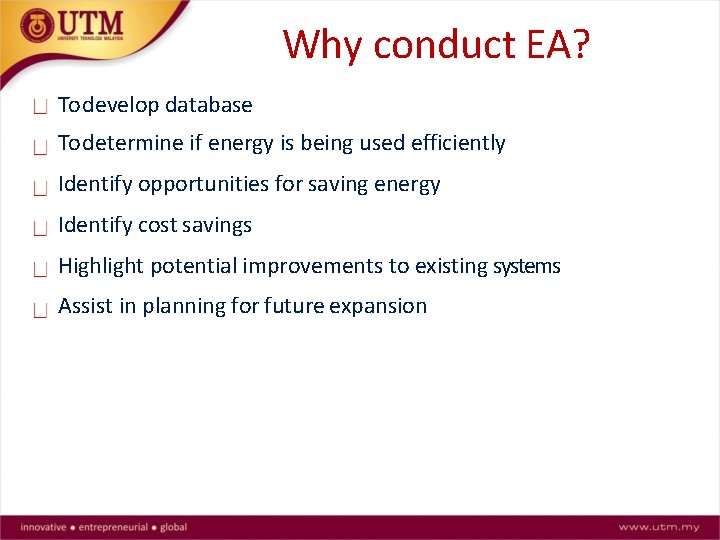 Why conduct EA? To develop database To determine if energy is being used efficiently