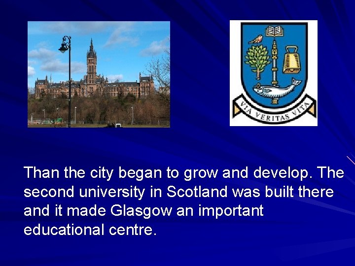 Than the city began to grow and develop. The second university in Scotland was