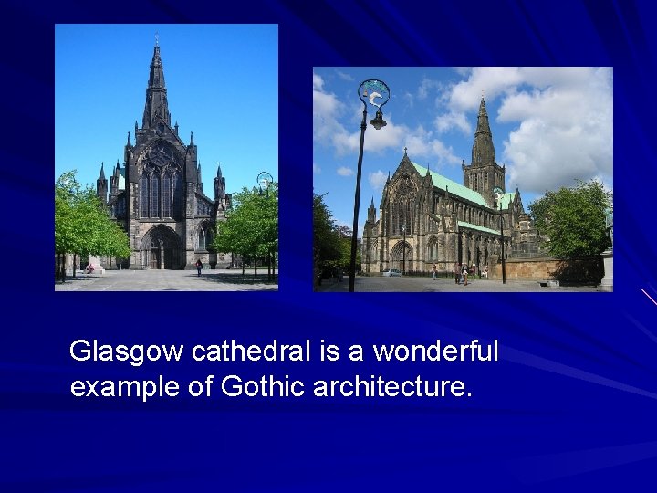 Glasgow cathedral is a wonderful example of Gothic architecture. 