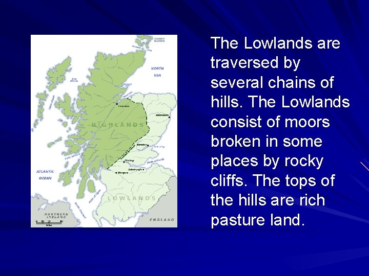 The Lowlands are traversed by several chains of hills. The Lowlands consist of moors