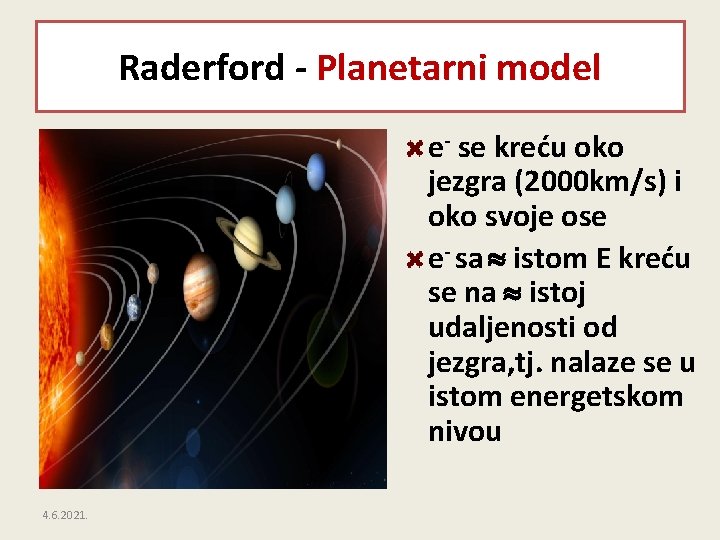 Raderford - Planetarni model e- se kreću oko jezgra (2000 km/s) i oko svoje