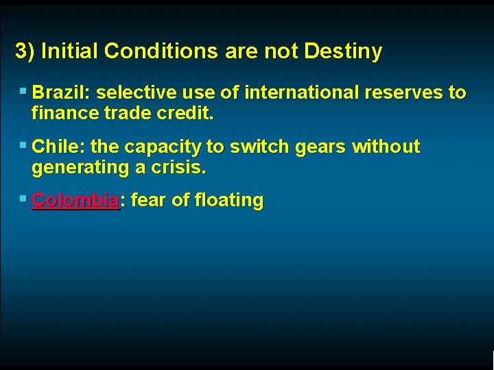 3) Initial Conditions are not Destiny § Brazil: selective use of international reserves to